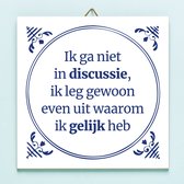 Tegeltje Ik Ga Niet In Discussie van Ditverzinjeniet.nl
