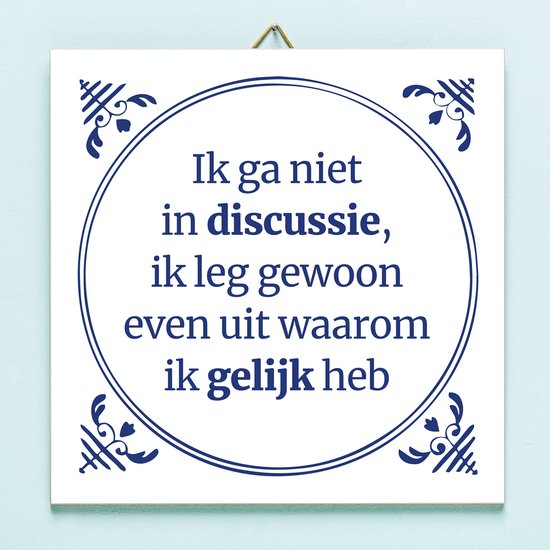 Tegeltje Ik Ga Niet In Discussie van Ditverzinjeniet.nl