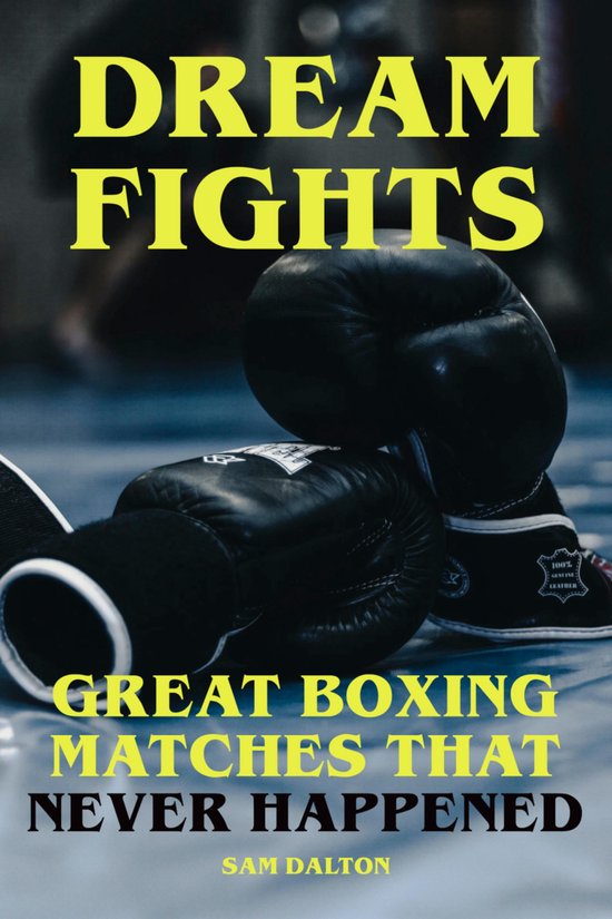 Dream Fights Great Boxing Matches Which Never Happened (ebook), Sam