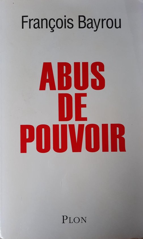 Abus de pouvoir, Francois Bayrou 9782259208765
