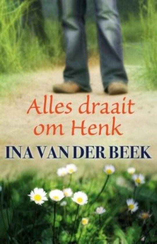Cover van het boek 'Alles draait om Henk' van I van der Beek
