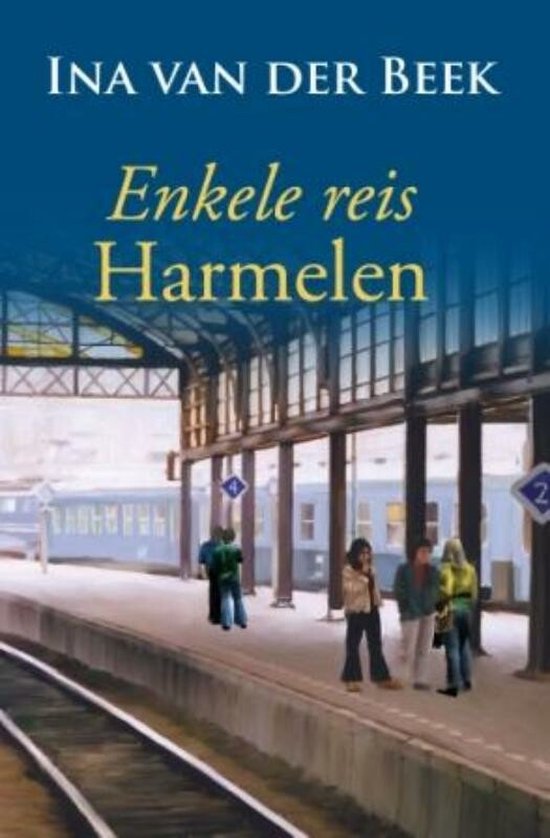 Cover van het boek 'Enkele reis Harmelen' van I van der Beek