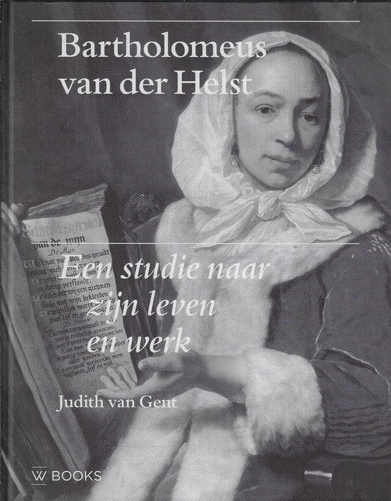 Cover van het boek 'Bartholomeus van de Helst (ca. 1613-1670) / druk 1' van Judith van Gent