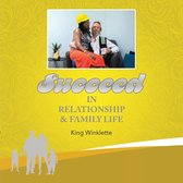 Succeed in Relationship & Family Life