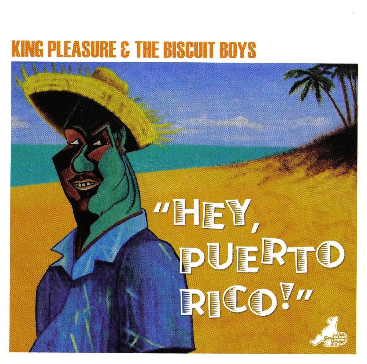 King Pleasure & Biscuit Boys - Hey Puerto Rico (CD)