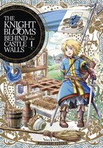 The Knight Blooms Behind Castle Walls 1 - The Knight Blooms Behind Castle Walls Vol. 1