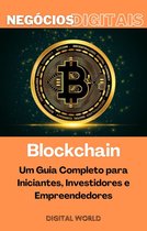 Negócios Digitais 9 - Blockchain - Um Guia Completo para Iniciantes, Investidores e Empreendedores