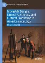 Renewing the American Narrative- Moveable Designs, Liminal Aesthetics, and Cultural Production in America since 1772