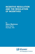 Incentive Regulation and the Regulation of Incentives