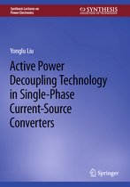 Synthesis Lectures on Power Electronics- Active Power Decoupling Technology in Single-Phase Current-Source Converters