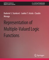 Synthesis Lectures on Digital Circuits & Systems- Representations of Multiple-Valued Logic Functions