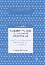 Palgrave Studies in Pragmatics, Language and Cognition- Alternative Sets in Language Processing