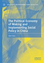 Social Policy and Development Studies in East Asia-The Political Economy of Making and Implementing Social Policy in China