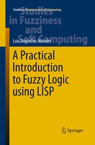Studies in Fuzziness and Soft Computing-A Practical Introduction to Fuzzy Logic using LISP