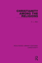 Routledge Library Editions: Christianity- Christianity Among the Religions