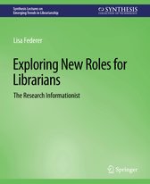 Synthesis Lectures on Emerging Trends in Librarianship- Exploring New Roles for Librarians