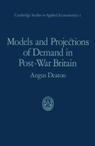 Cambridge Studies in Applied Econometrics- Models and Projections of Demand in Post-War Britain
