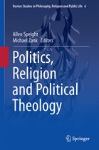 Boston Studies in Philosophy, Religion and Public Life- Politics, Religion and Political Theology