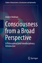 Studies in Neuroscience, Consciousness and Spirituality- Consciousness from a Broad Perspective