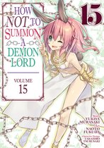 How NOT to Summon a Demon Lord (Manga)- How NOT to Summon a Demon Lord (Manga) Vol. 15