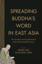 Spreading Buddha`s Word in East Asia – The Formation and Transformation of the Chinese Buddhist Canon