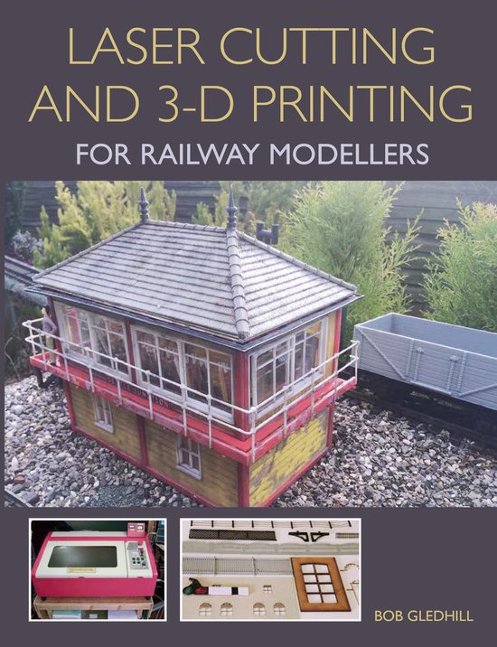 Laser Cutting in 3-D Printing for Railway Modellers - cover