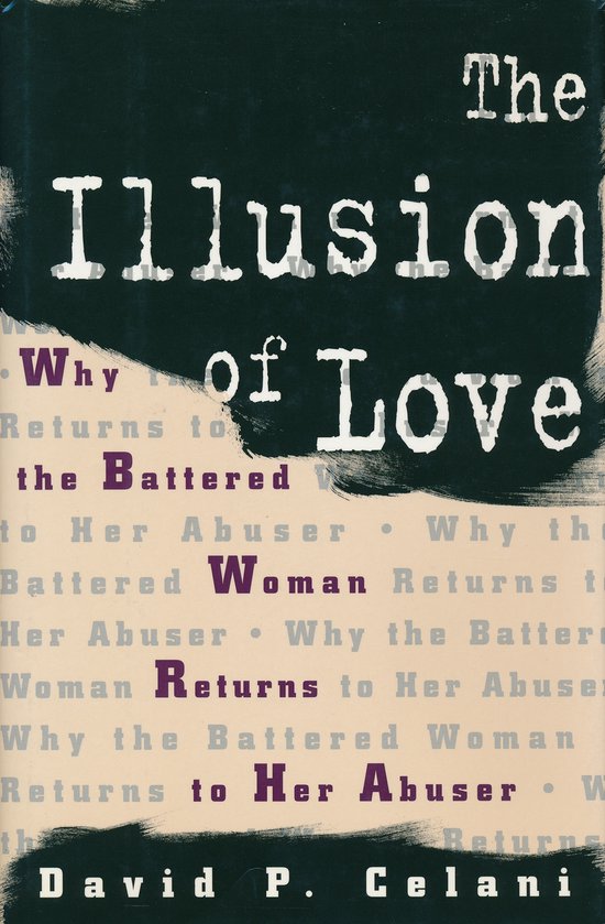 The Illusion of Love - Why the Battered Woman Returns to Her ... - cover