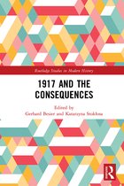 Routledge Studies in Modern History- 1917 and the Consequences