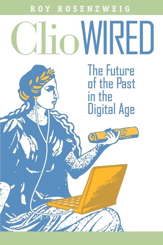 Clio Wired - The Future of the Past in the Digital Age - cover
