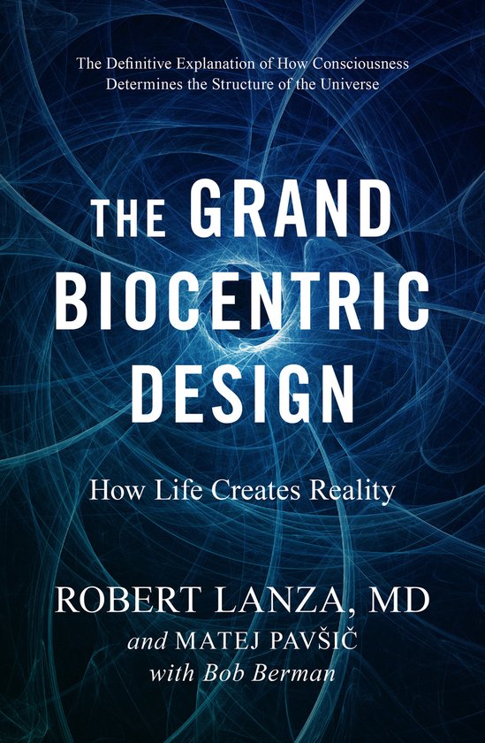 The Grand Biocentric Design: How Life Creates Reality - cover