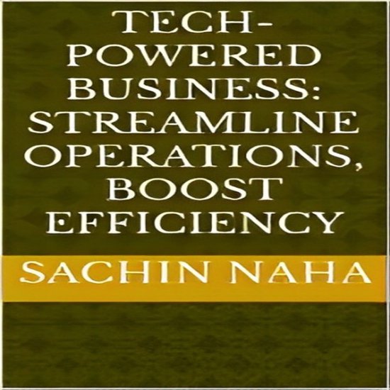 Tech-Powered Business: Streamline Operations, Boost Efficien ... - cover