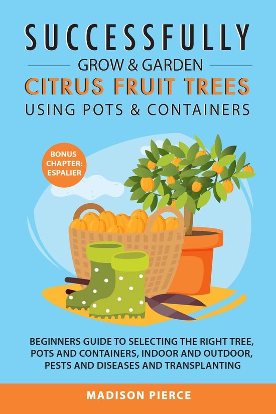 Successfully Grow and Garden Citrus Fruit Trees Using Pots a ... - cover