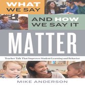 What We Say and How We Say It Matter