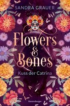 Flowers & Bones 2 - Flowers & Bones, Band 2: Kuss der Catrina