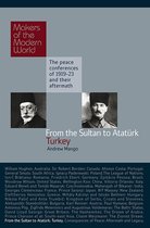 Makers of the Modern World - From the Sultan to Atatürk
