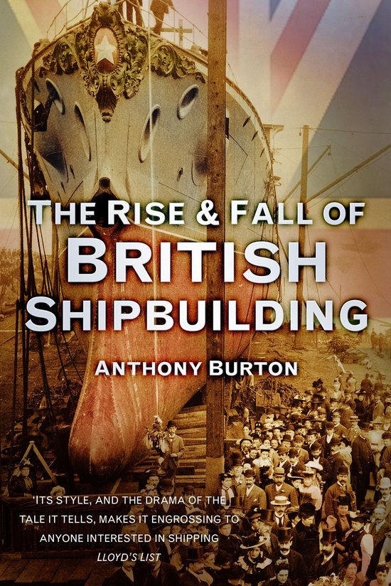 The Rise and Fall of British Shipbuilding - cover