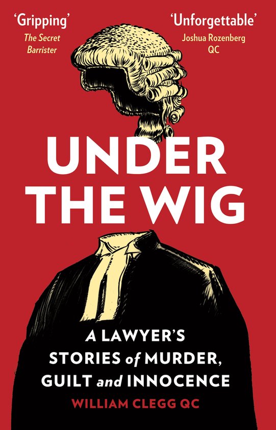 Under the Wig - A Lawyer’s Stories of Murder, Guilt and In ... - cover