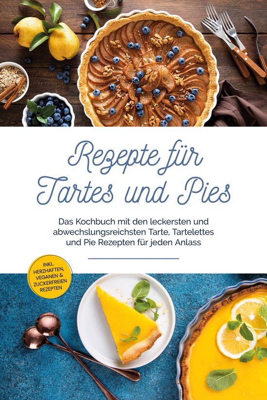 Rezepte für Tartes und Pies: Das Kochbuch mit den leckerste ... - cover