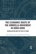 Routledge Contemporary China Series-The Economic Roots of the Umbrella Movement in Hong Kong
