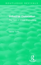 Routledge Revivals- Routledge Revivals: Industrial Dislocation (1991)