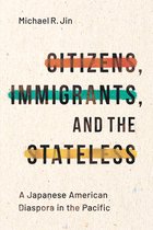 Asian America- Citizens, Immigrants, and the Stateless