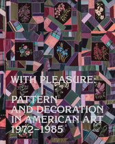 With Pleasure – Pattern and Decoration in American Art 1972–1985