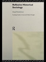 Routledge Studies in Social and Political Thought - Reflexive Historical Sociology