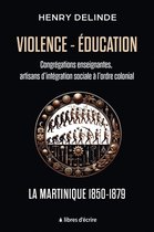 Pratique - Violence-Éducation – Congrégations enseignantes, artisans d'intégration sociale à l'ordre colonial