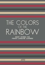 The Colors of the Rainbow: Short Stories for French Language Learners