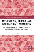 Routledge Studies in Fascism and the Far Right- Anti-Fascism, Gender, and International Communism
