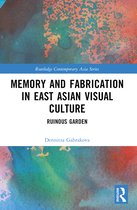 Routledge Contemporary Asia Series- Memory and Fabrication in East Asian Visual Culture