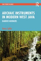 SOAS Studies in Music- Archaic Instruments in Modern West Java: Bamboo Murmurs