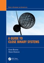 Series in Astronomy and Astrophysics-A Guide to Close Binary Systems