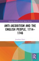 Routledge Research in Early Modern History- Anti-Jacobitism and the English People, 1714–1746